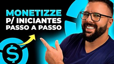 MONETIZZE PARA INICIANTES, o que fazer para começar a ganhar dinheiro na monetizze