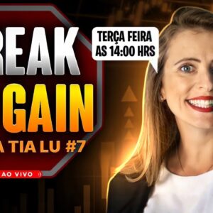 BREAK DO GAIN #7: O MELHOR MOMENTO PARA VOCÊ GARANTIR SEU DIA - COM A TIA LU - 03/08 às 14h