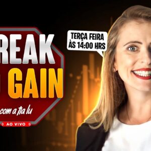 BREAK DO GAIN #19: O MELHOR MOMENTO PARA VOCÊ GARANTIR SEU DIA - COM A TIA LU - 26/10 às 14h