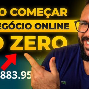 COMO COMEÇAR UM NEGÓCIO ONLINE DO ZERO E TER SUCESSO RÁPIDO