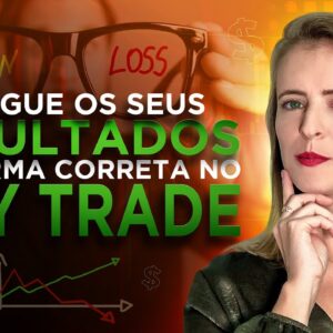 DAY TRADE: Como não ficar INSATISFEITO COM OS RESULTADOS