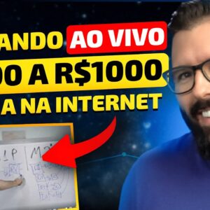 🔴 Aula 03 -  Provando ao Vivo, R$300 a R$1000 por dia na Internet