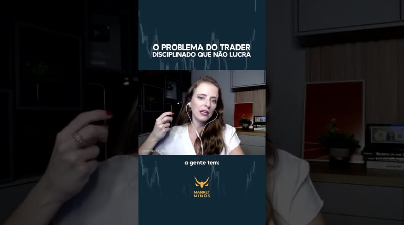 O problema do trader disciplinado que não lucra...